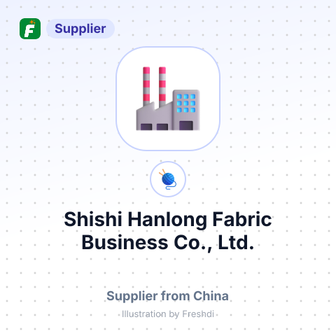 Shishi Hanlong Fabric Business Co., Ltd. – summary card, no photo uploaded yet