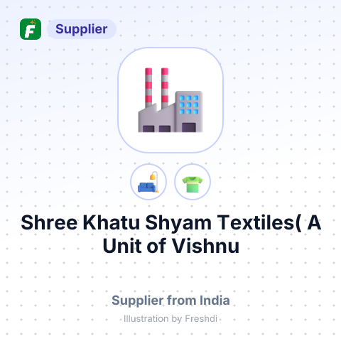 Shree Khatu Shyam Textiles( A Unit of Vishnu Textiles) – summary card, no photo uploaded yet