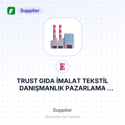 TRUST GIDA İMALAT TEKSTİL DANIŞMANLIK PAZARLAMA SANAYİ VE TİCARET LİMİTED ŞİRKETİ – summary card, no photo uploaded yet
