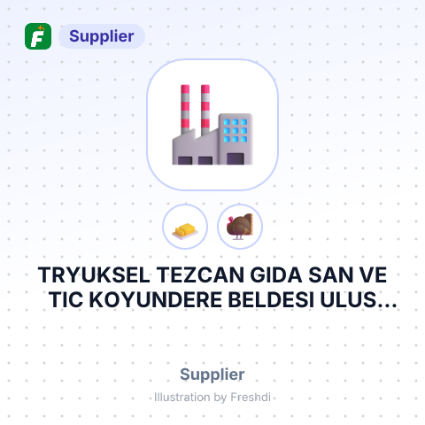 TRYUKSEL TEZCAN GIDA SAN VE TIC KOYUNDERE BELDESI ULUS MAH NO 20 MENEMN TURKEY – summary card, no photo uploaded yet