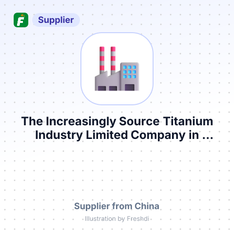 The Increasingly Source Titanium Industry Limited Company in Shenzhen City – summary card, no photo uploaded yet