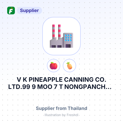 V K PINEAPPLE CANNING CO. LTD.99 9 MOO 7 T NONGPANCHAN BANKHA RATCHABURI 70180 THAILAND – summary card, no photo uploaded yet