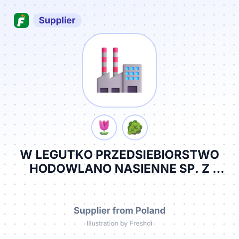 W LEGUTKO PRZEDSIEBIORSTWO HODOWLANO NASIENNE SP. Z O.O.NAD STAWEM 1F 63 930 JUTROSIN POLAND – summary card, no photo uploaded yet