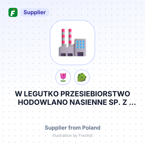 W LEGUTKO PRZESIEBIORSTWO HODOWLANO NASIENNE SP. Z O.O.NAD STAWEM 1F 63 930 JUTROSIN POLAND – summary card, no photo uploaded yet
