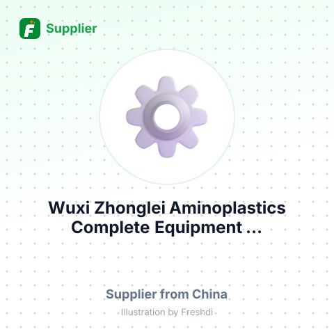 Wuxi Zhonglei Aminoplastics Complete Equipment ... – summary card, no photo uploaded yet