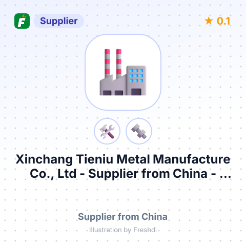 Xinchang Tieniu Metal Manufacture Co., Ltd  – summary card, no photo uploaded yet