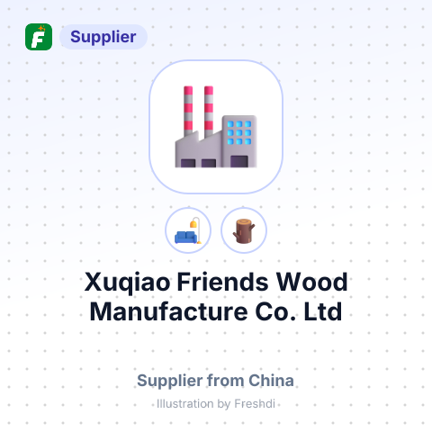 Xuqiao Friends Wood Manufacture Co., Ltd – summary card, no photo uploaded yet
