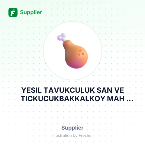 YESIL TAVUKCULUK SAN VE TICKUCUKBAKKALKOY MAH IRMAK SKTURKEY – summary card, no photo uploaded yet