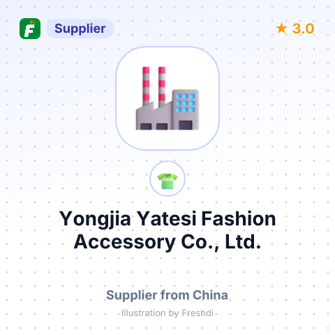 Yongjia Yatesi Fashion Accessory Co., Ltd. – summary card, no photo uploaded yet