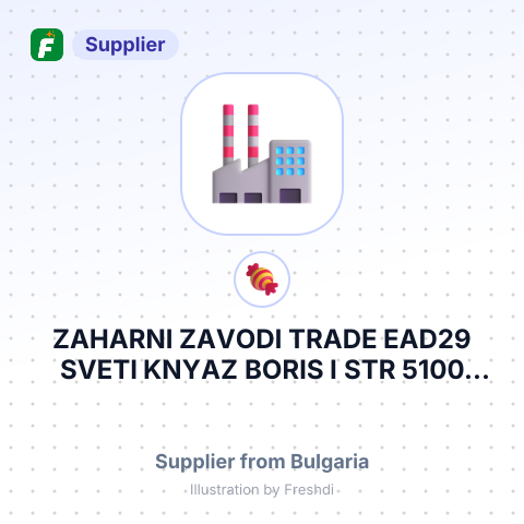 ZAHARNI ZAVODI TRADE EAD29 SVETI KNYAZ BORIS I STR 5100 GORNA ORYAHOVITSA BULGARIA – summary card, no photo uploaded yet