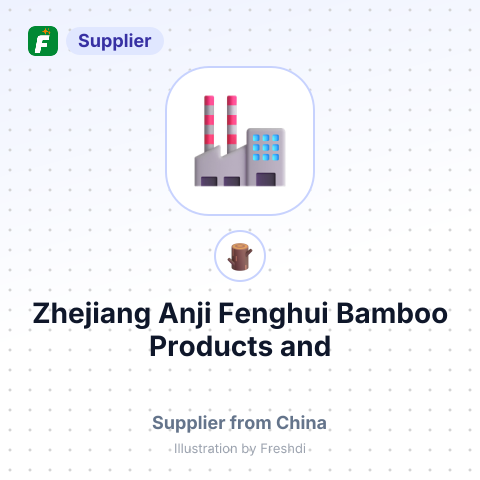 Zhejiang Anji Fenghui Bamboo Products and Garments Co., Ltd. – summary card, no photo uploaded yet