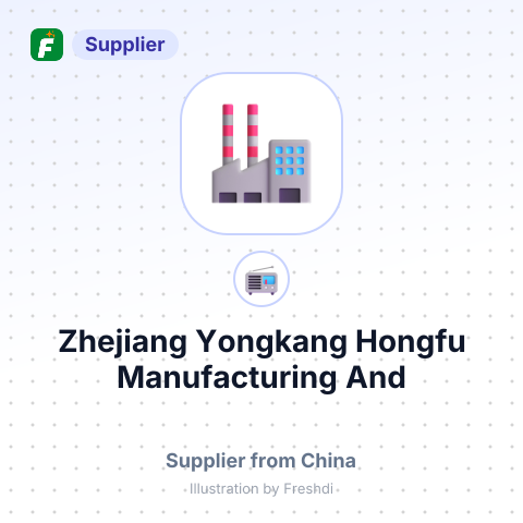 Zhejiang Yongkang Hongfu Manufacturing And Trading Co., Ltd. – summary card, no photo uploaded yet