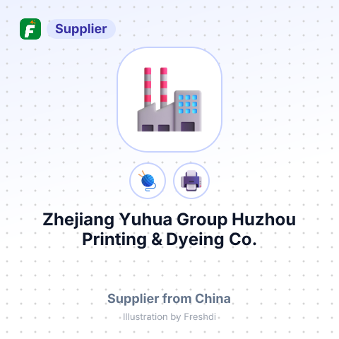 Zhejiang Yuhua Group Huzhou Printing & Dyeing Co., Ltd. – summary card, no photo uploaded yet