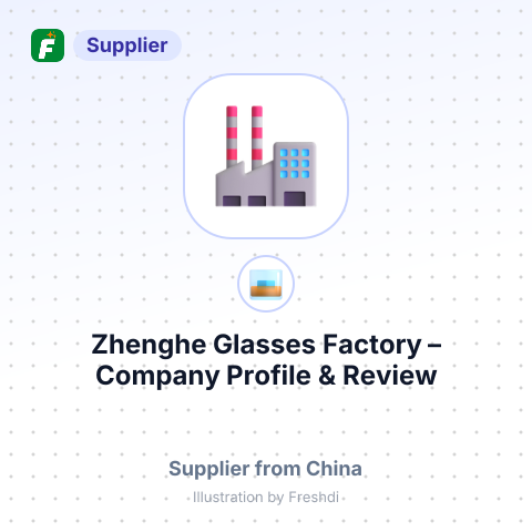 Zhenghe Glasses Factory – summary card, no photo uploaded yet