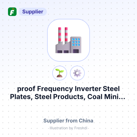 proof Frequency Inverter Steel Plates, Steel Products, Coal Mining Machinery, Carbon Products, Ferroalloy, Iron Ore, Refractory Material – summary card, no photo uploaded yet